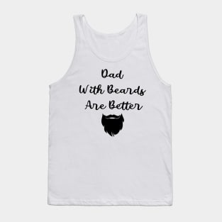 Dad With Beards Are Better Tank Top